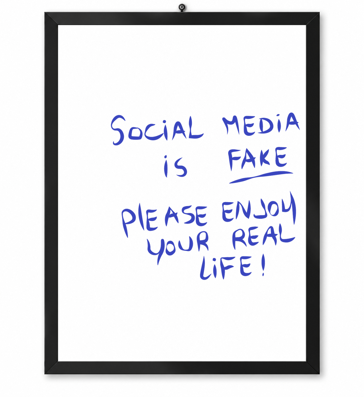 Social Media Is Fake – Enjoy Your Real Life | Minimalist Quote Poster