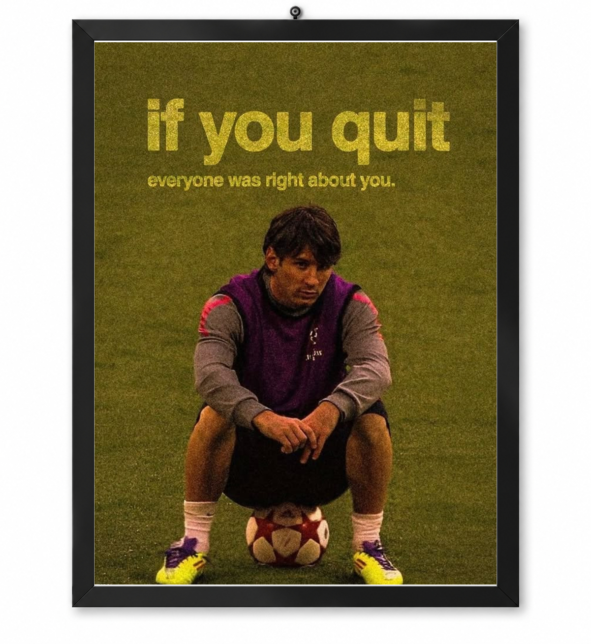 If You Quit, Everyone Was Right About You